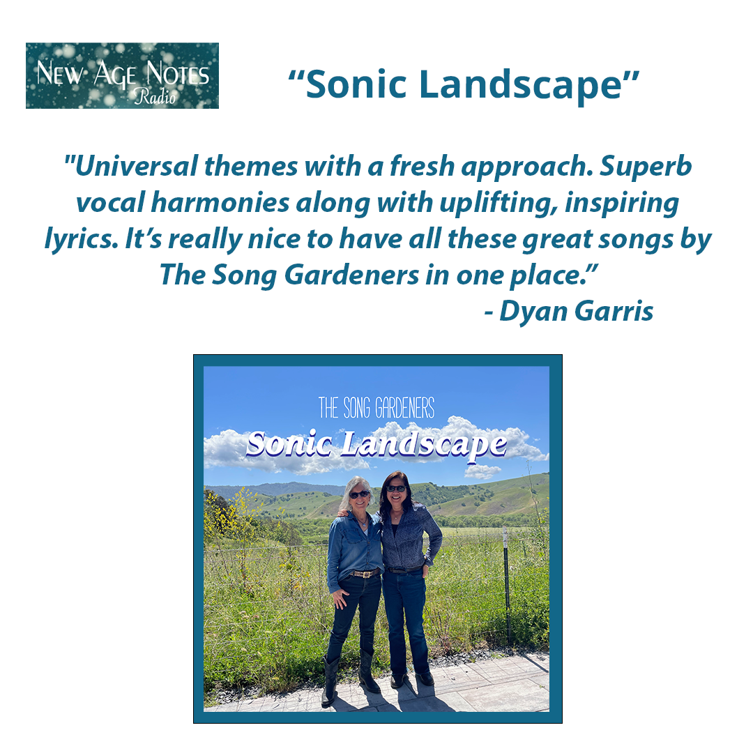 Review of The Song Gardeners album Sonic Landscape by Dyan Garris of New Age Notes Radio.